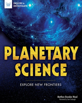 Planetary Science: Explore New Frontiers by Wood, Matthew Brenden