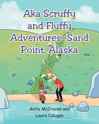 "AKA Scruffy and Fluffy Adventures - Sand Point, Alaska" by Calugan, Laura