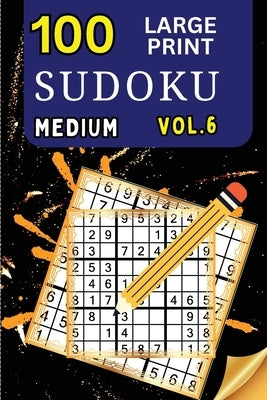 100 Large Print Sudoku Medium Vol 2: 9x9 Grid Format for Kids, Adults and Seniors with Brain Teasing Activity, Sized for Travel, Easy to Read by Peter