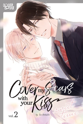 Cover My Scars with Your Kiss, Volume 2: Sweet Time by Io Amaki