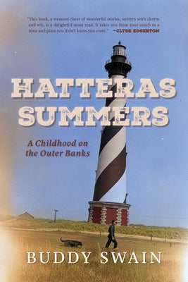 Hatteras Summers: A Childhood on the Outer Banks by Swain, Buddy