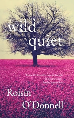 Wild Quiet by O'Donnell, RoisÃ­n