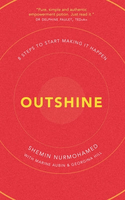 Outshine: 8 Steps to Start Making It Happen by Nurmohamed, Shemin