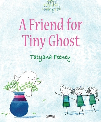 A Friend for Tiny Ghost by Feeney, Tatyana