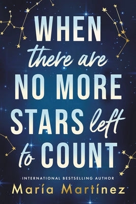 When There Are No More Stars Left to Count by Mart&#195;&#173;nez, Mar&#195;&#173;a