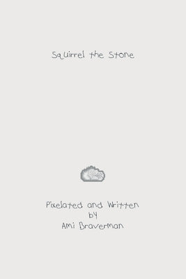 Squirrel the Stone by Braverman, Ami