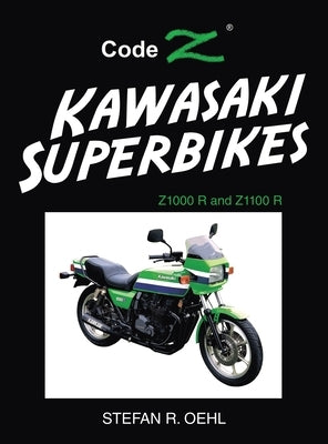 Kawasaki Superbikes: Z1000 R and Z1100 R by Oehl, Stefan R.