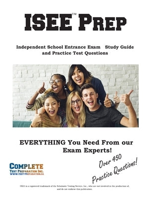 ISEE Prep;: Independent School Entrance Exam Study Guide and Practice Test Questions by Complete Test Preparation Inc