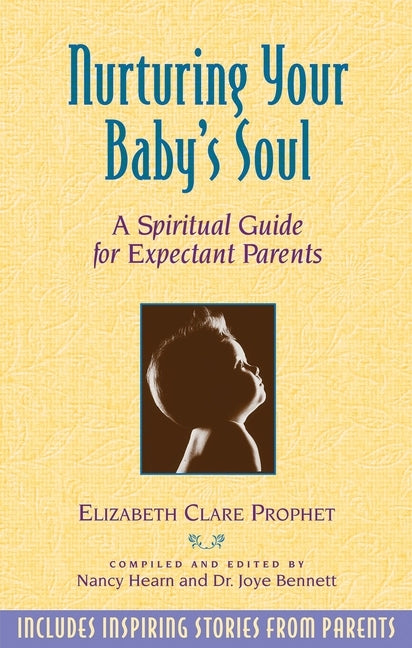 Nurturing Your Baby's Soul: A Spiritual Guide for Expectant Parents by Prophet, Elizabeth Clare