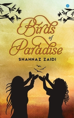 Birds of Paradise by Zaidi, Shahnaz