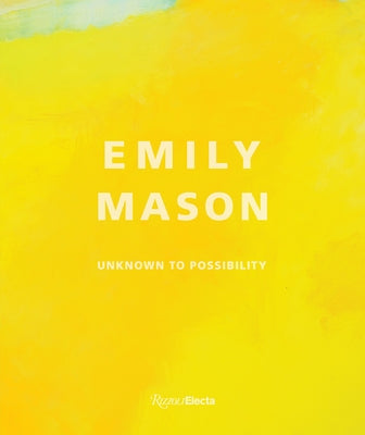 Emily Mason: Unknown to Possibility by Almino, Elisa Wouk