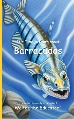It's Time to Learn about Barracudas by Walter the Educator