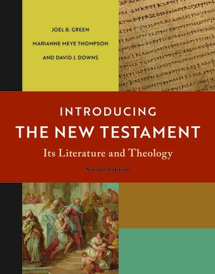 Introducing the New Testament, 2nd Ed.: Its Literature and Theology by Green, Joel B.