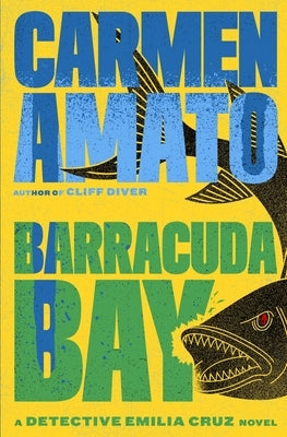 Barracuda Bay: A Detective Emilia Cruz Novel by Amato, Carmen