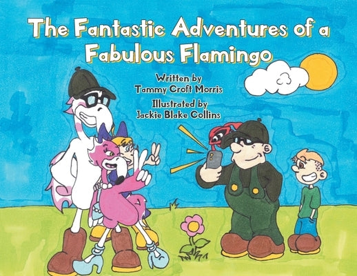 The Fantastic Adventures of a Fabulous Flamingo by Tammy Croft, Written