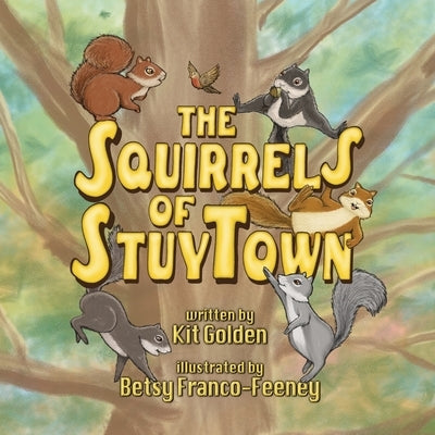 The Squirrels of StuyTown by Golden, Kit