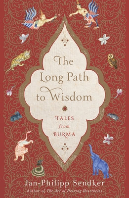 The Long Path to Wisdom: Tales from Burma by Sendker, Jan-Philipp