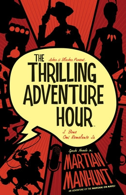 The Thrilling Adventure Hour: Martian Manhunt by Acker, Ben