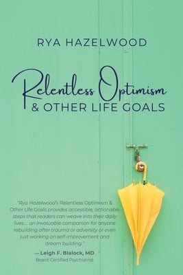 Relentless Optimism & Other Life Goals by Hazelwood, Rya