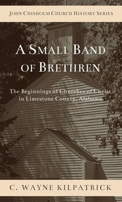A Small Band of Brethren by Kilpatrick, Charlie