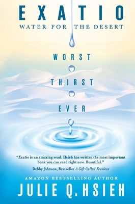 Exatio: Water For The Desert by Hsieh, Julie Q.