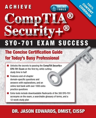 Achieve Comptia Security+ Sy0-701 Exam Success: The Concise Certification Guide for Today's Busy Professional by Edwards, Jason