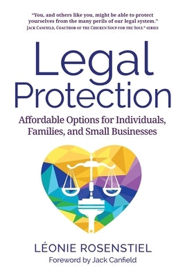 Legal Protection: Affordable Options for Individuals, Families, and Small Businesses by Rosenstiel, LÃ©onie