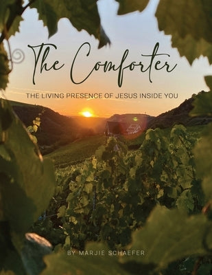 The Comforter: The Living Presence of Jesus Inside You by Schaefer, Marjie