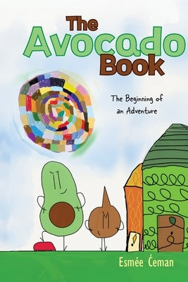 The Avocado Book: The Beginning of an Adventure by Ćeman, EsmÃ©e
