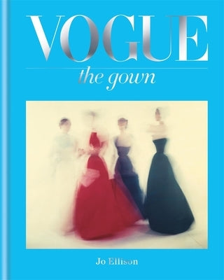 Vogue: The Gown by Ellison, Jo