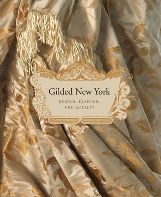Gilded New York: Design, Fashion, and Society by Albrecht, Donald