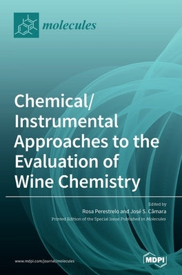 Chemical/Instrumental Approaches to the Evaluation of Wine Chemistry by Perestrelo, Rosa
