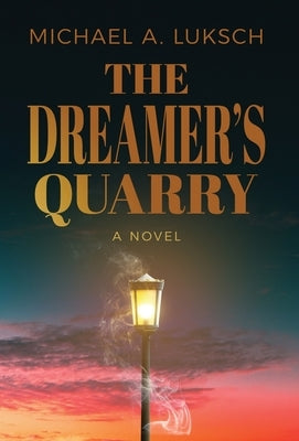 The Dreamer's Quarry by Luksch, Michael A.