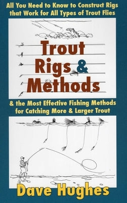 Trout Rigs & Methods by Hughes, Dave