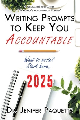 Writing Prompts to Keep You Accountable by Paquette, Jenifer