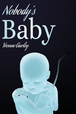 Nobody's Baby by Gurley, Yvonne