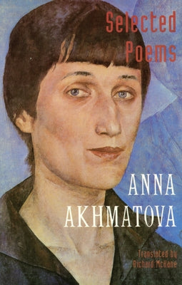 Selected Poems by Akhmatova, Anna