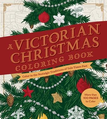 A Victorian Christmas Coloring Book: Color in the Nostalgic Traditions of Yule Times Past by Editors of Chartwell Books