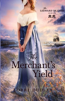 The Merchant's Yield by Dudley, Lorri
