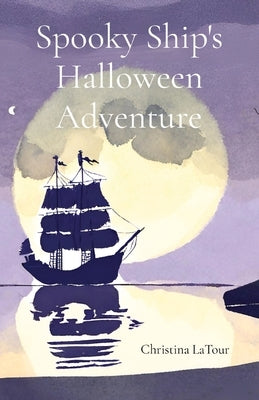 Spooky Ship's Halloween Adventure by LaTour, Christina