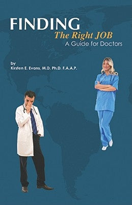 Finding the Right Job: A Guide for Doctors by Evans, Kirsten