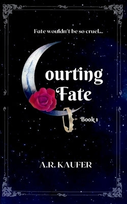 Courting Fate by Kaufer, A. R.