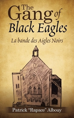 The Gang of Black Eagles: La Bande Des Aigles Noirs by Albouy, Patrick