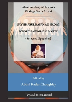 Towards Salvaging Humanity (Selected Speeches) by Ali Nadwi, Sayyid Abul Hasan