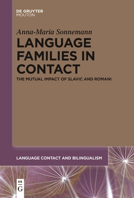 Language Families in Contact: The Mutual Impact of Slavic and Romani by Sonnemann, Anna-Maria