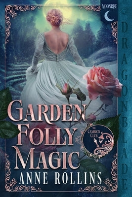 Garden Folly Magic: A Historical Fantasy Romance by Rollins, Anne