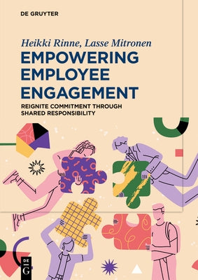 Empowering Employee Engagement: Reignite Commitment Through Shared Responsibility by Rinne, Heikki