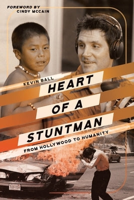 Heart of a Stuntman by Ball, Kevin