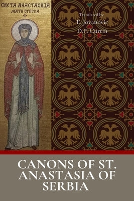 Canons of Saint Anastasia of Serbia by St Anastasia of Serbia