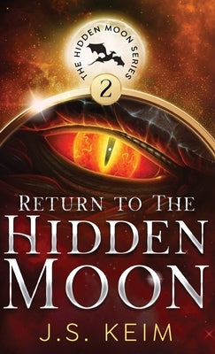 Return to The Hidden Moon: An Unexpected Adventure in Outer Space by Keim, J. S.